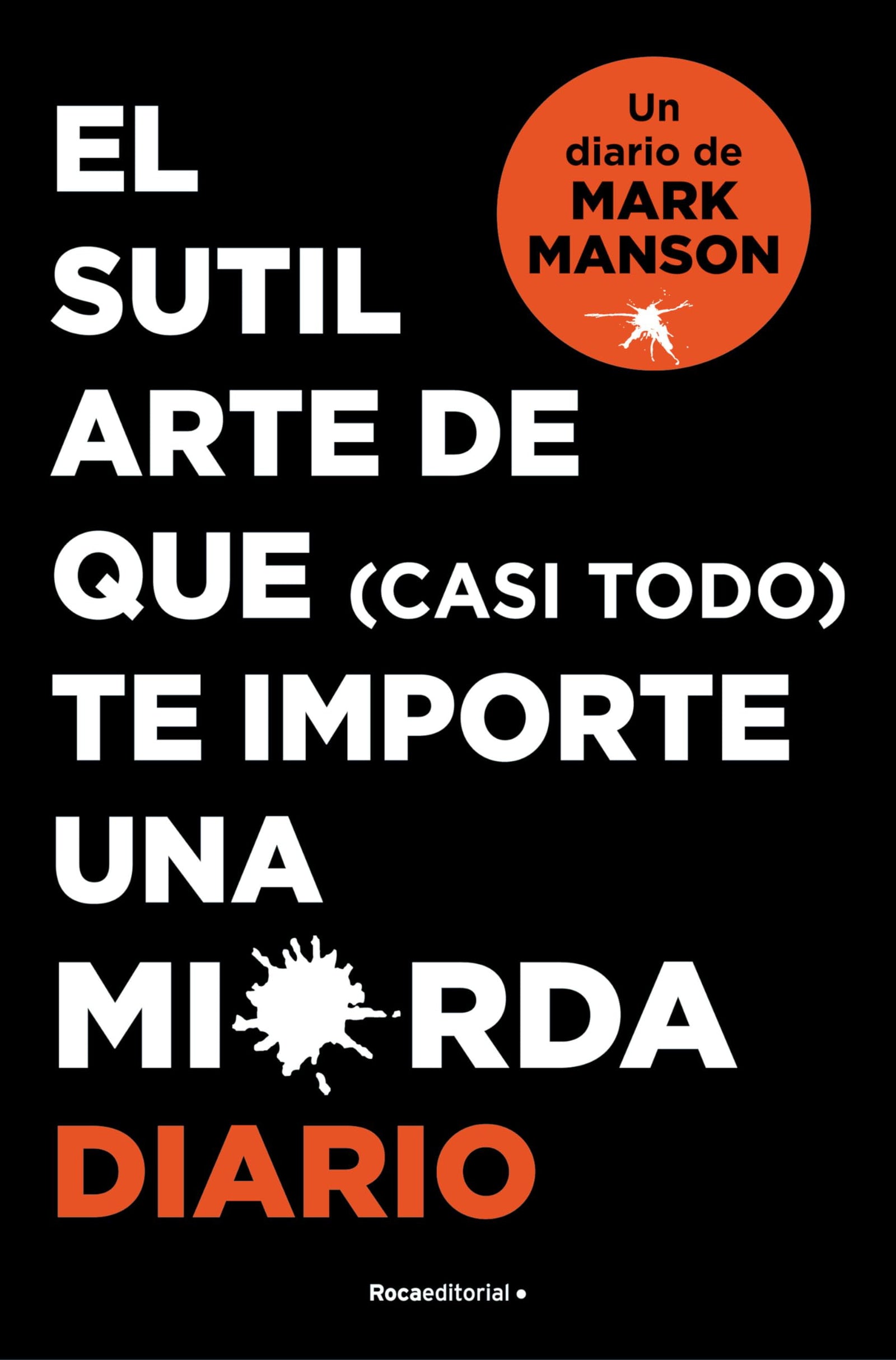 El sutil arte de que (casi todo) te importe una mierda. Diario (No ficción)