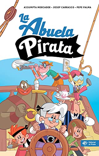 La abuela pirata - Libro para niños de 10 años: Aventuras divertidas, misterio y fantásticas ilustraciones (Libros para niños de 10 años)