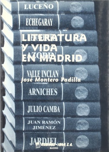 Literatura y Vida En Madrid: de Tomas Luce~no a Enrique Jardiel Poncela: Madrid, 1999