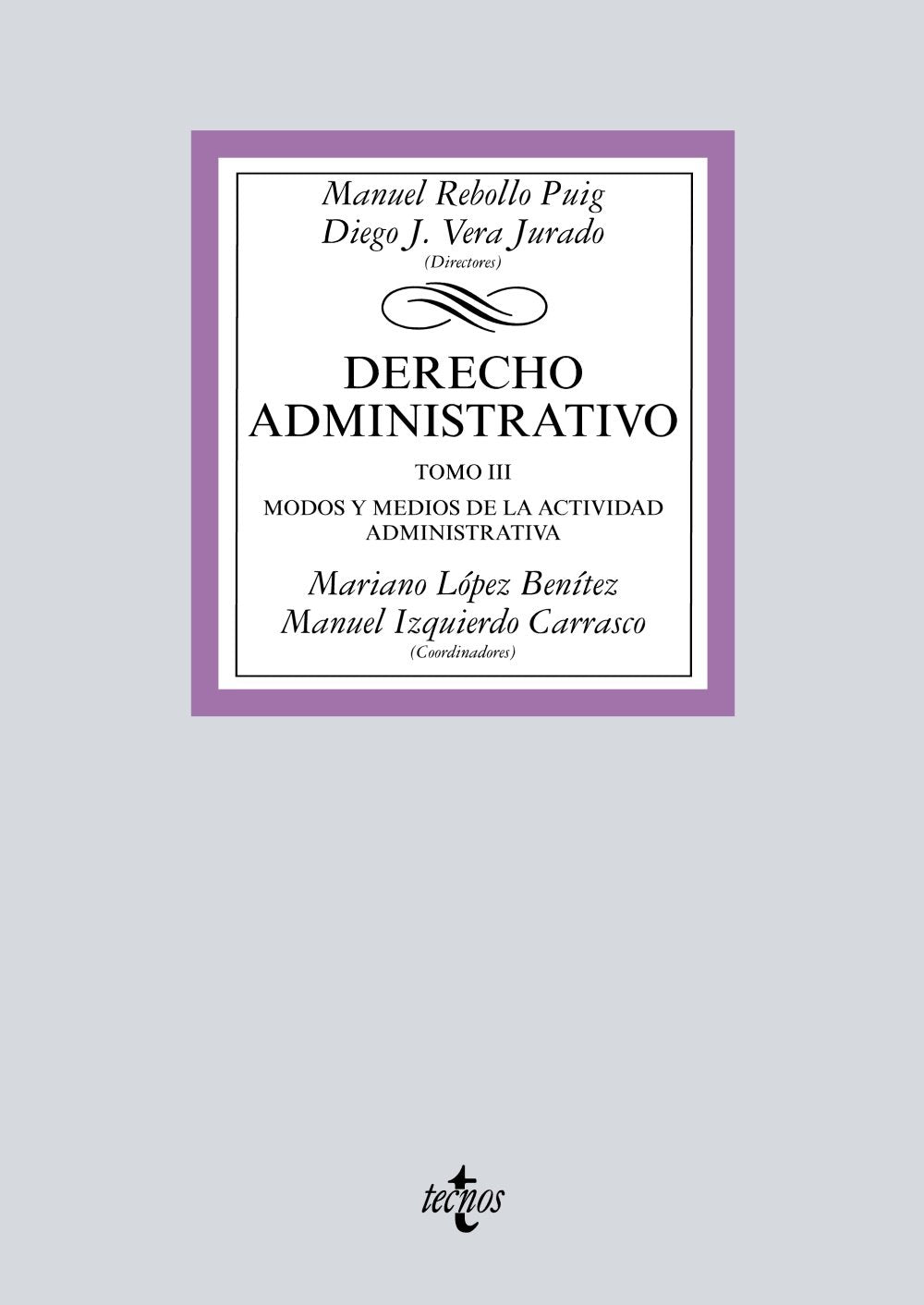 Derecho Administrativo: Tomo III. Modos y medios de la actividad administrativa (Derecho - Biblioteca Universitaria de Editorial Tecnos)