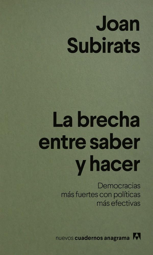 La brecha entre saber y hacer: Democracias más fuertes con políticas más efectivas (Nuevos cuadernos Anagrama)