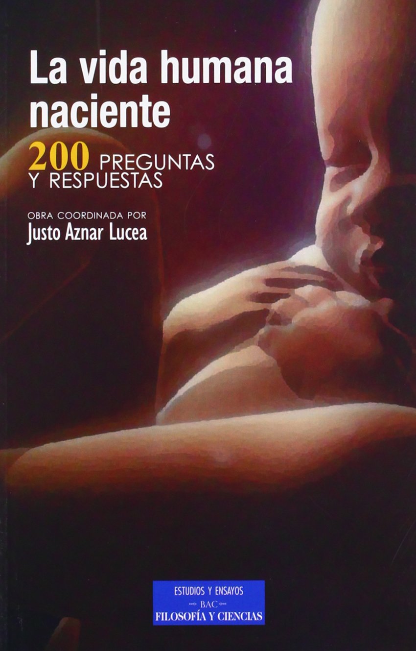 La vida humana naciente: 200 preguntas y respuestas (ESTUDIOS Y ENSAYOS)