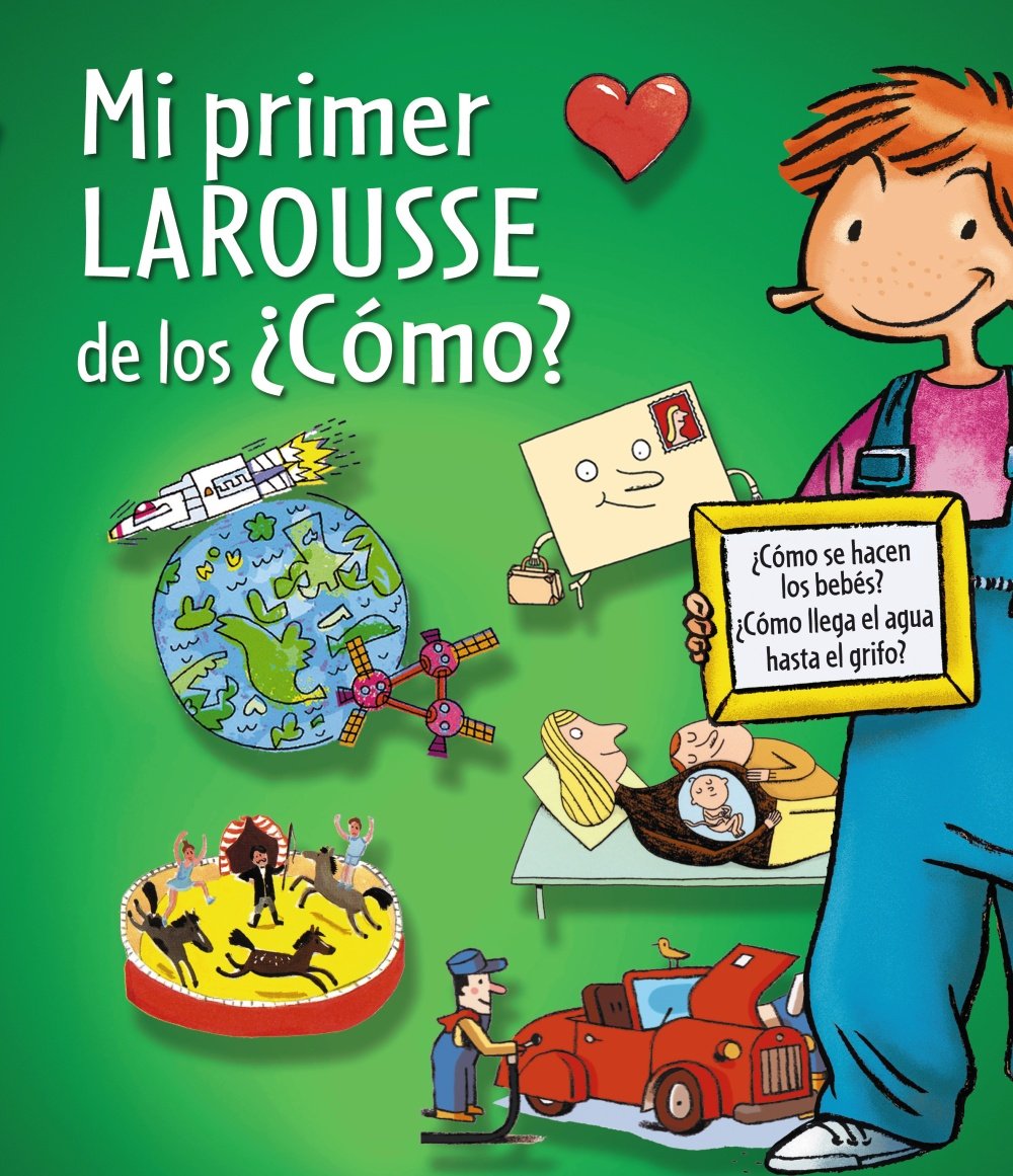 Mi Primer Larousse de los ¿Cómo? (Larousse - Infantil / Juvenil - Castellano - A Partir De 5/6 Años)