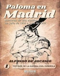 Paloma en Madrid: Memoria de un española de julio de 1936 a julio 1937: 1 (Testigos de la Guerra Civil Española)