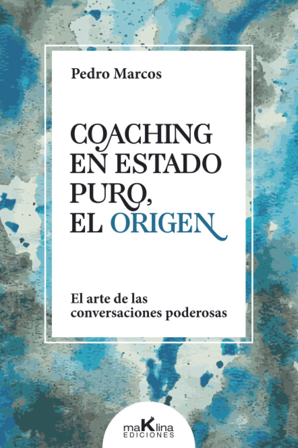 Coaching en Estado Puro, el Origen.