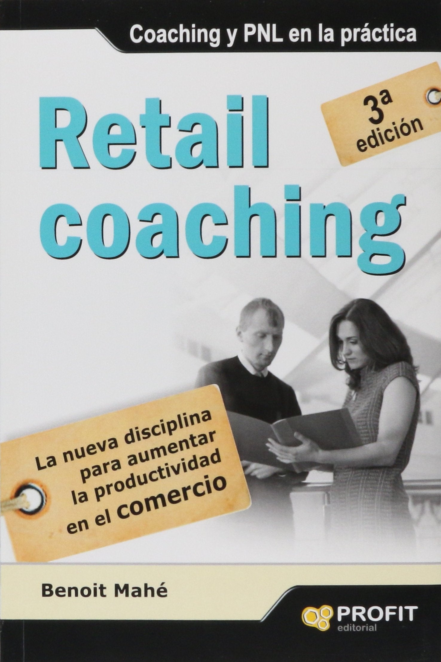 Retail coaching: La nueva disciplina para aumentar la productividad en el comercio (SIN COLECCION)
