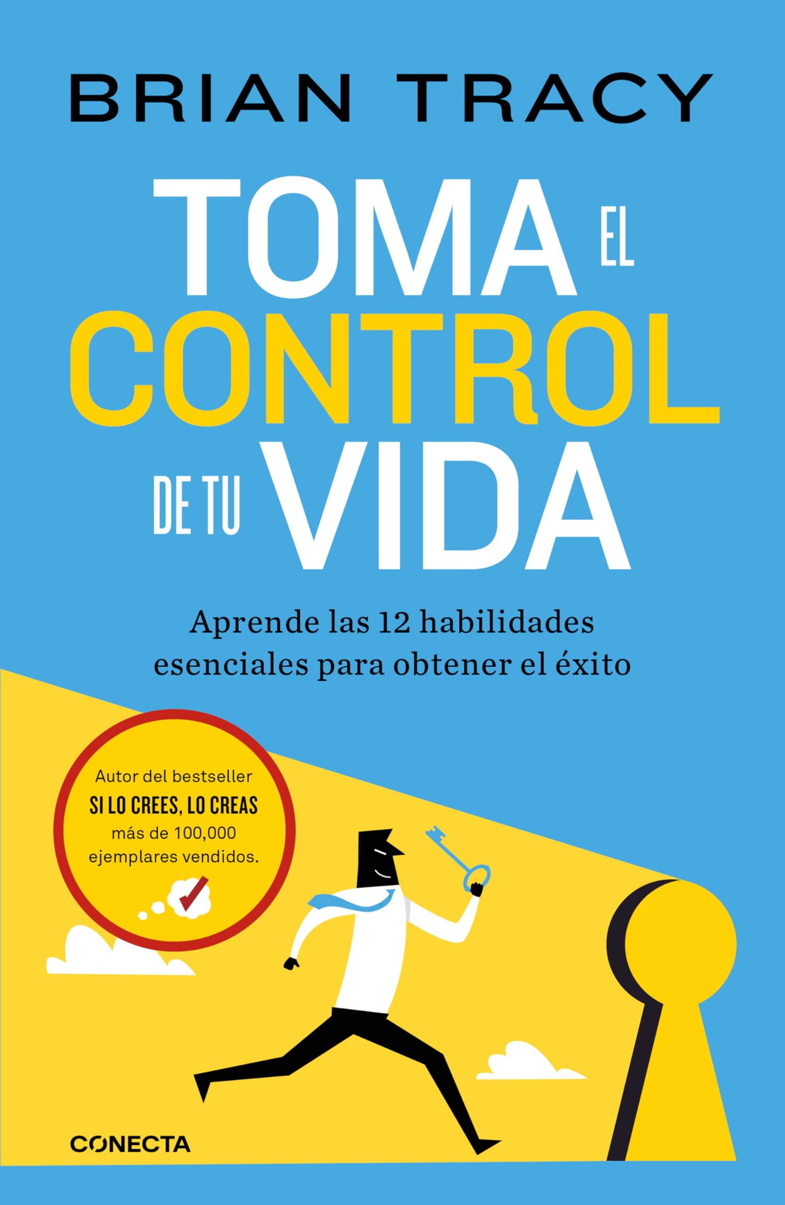 Toma el control de tu vida: Aprende las 12 habilidades esenciales para obtener el éxito (Conecta)