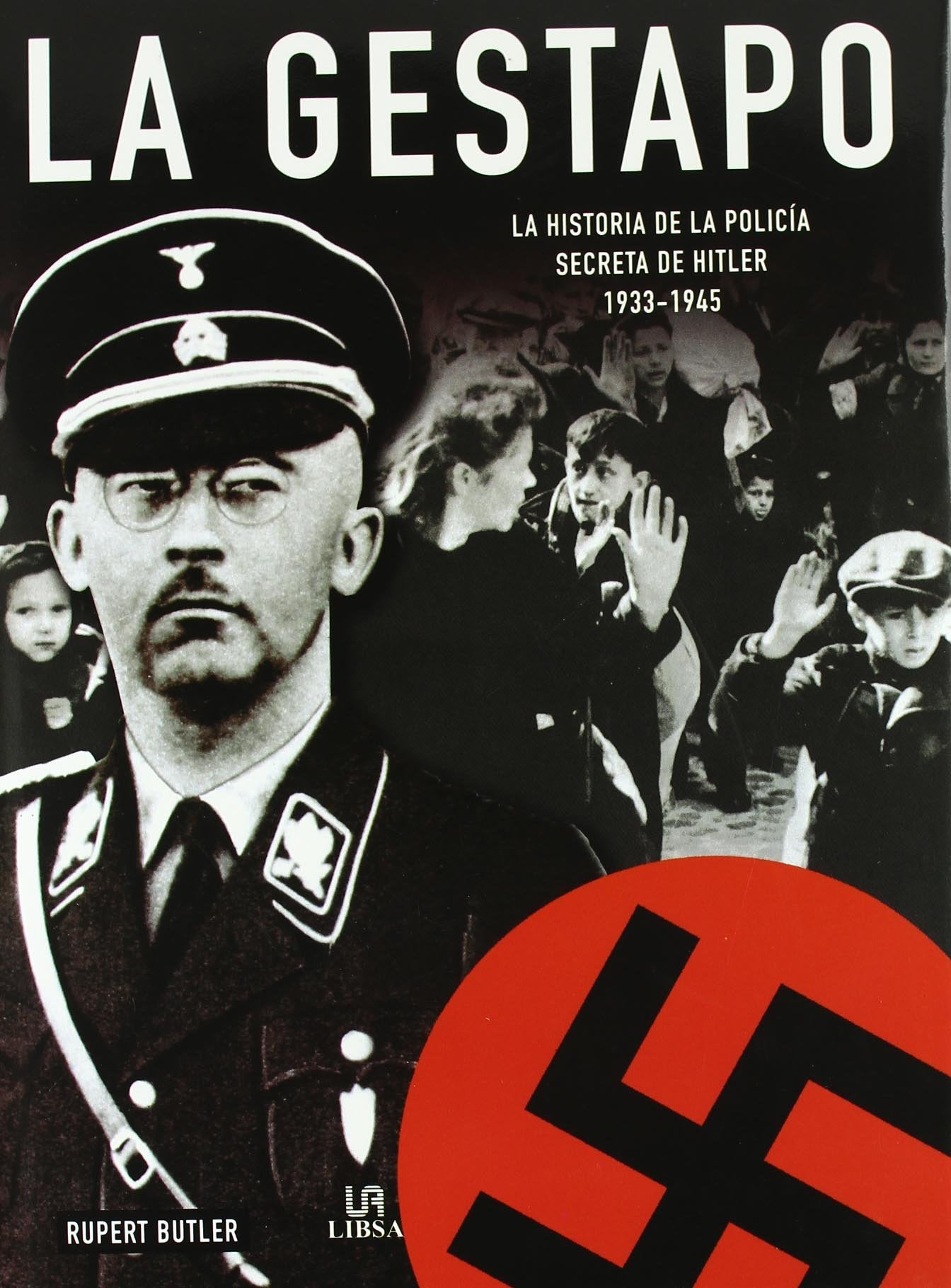 La Gestapo: La Historia de la Policía Secreta de Hitler 1933-1945 (Historia Bélica)