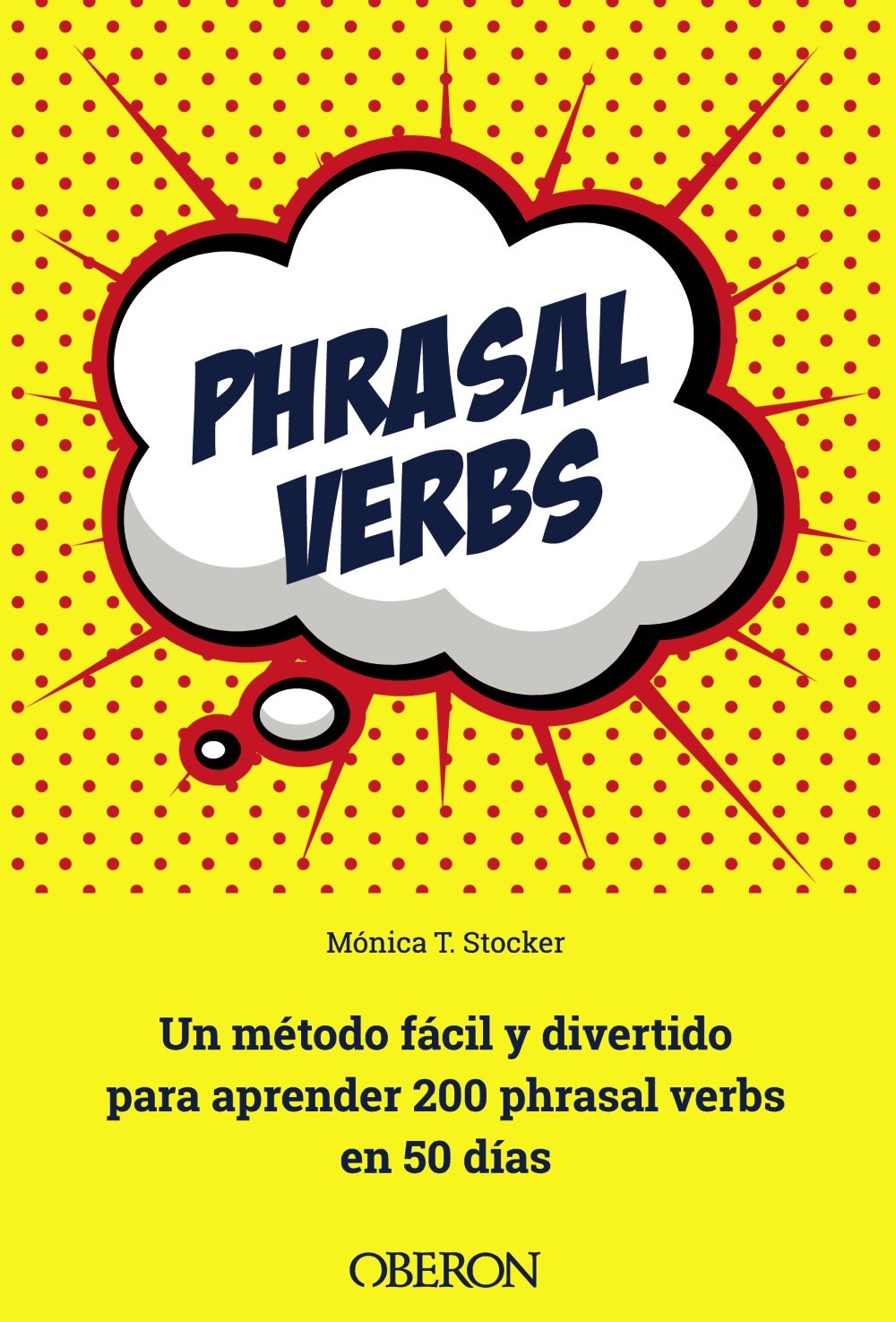 Phrasal verbs: Un método fácil y divertido para aprender 200 phrasal verbs en 50 días (Libros singulares)