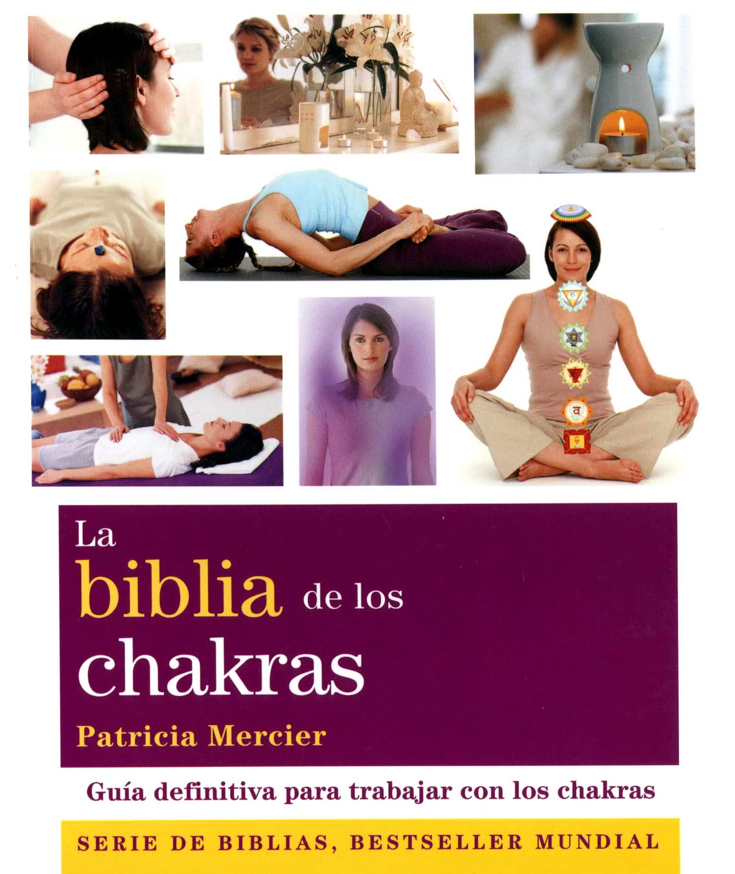 La biblia de los chakras: Guía definitiva para trabajar con los chakras
