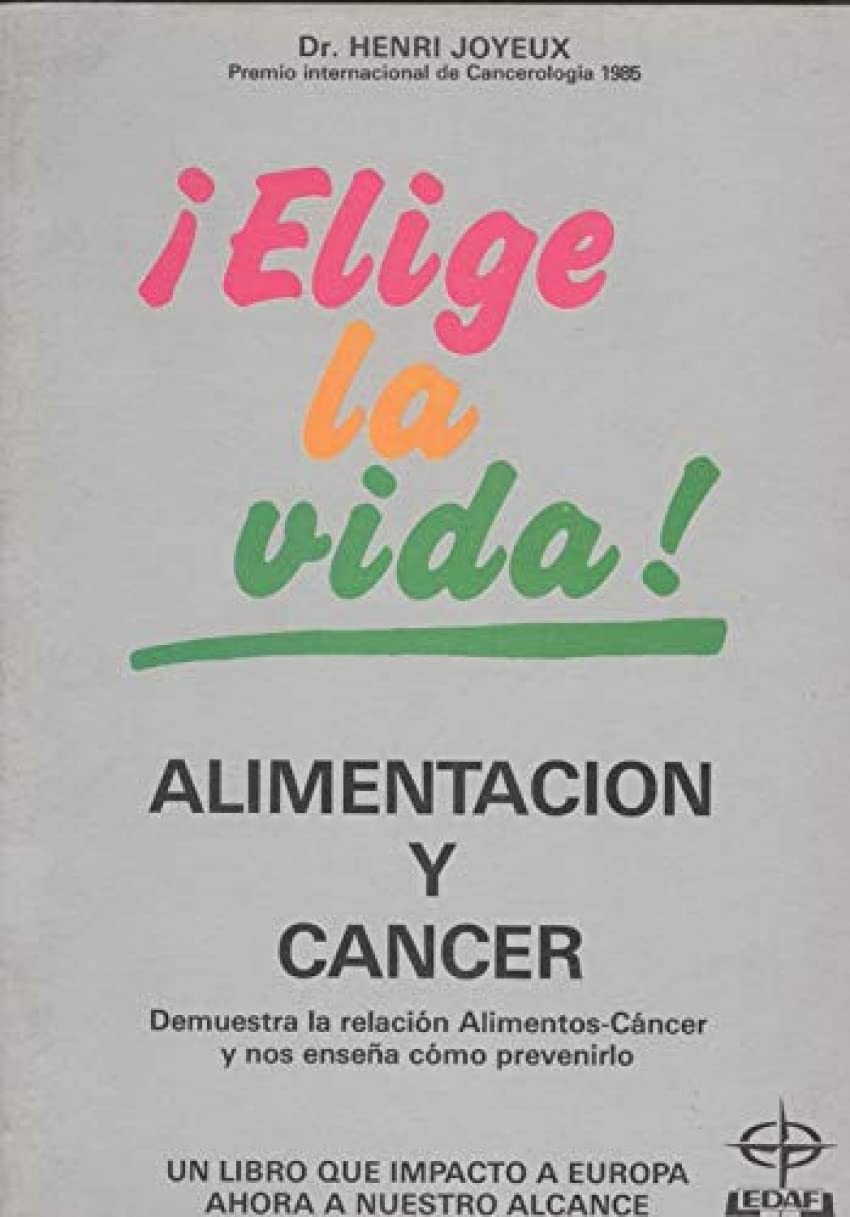 Alimentacion y cancer ¡elige la vida!