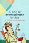 Arte de no complicarse la vida, el