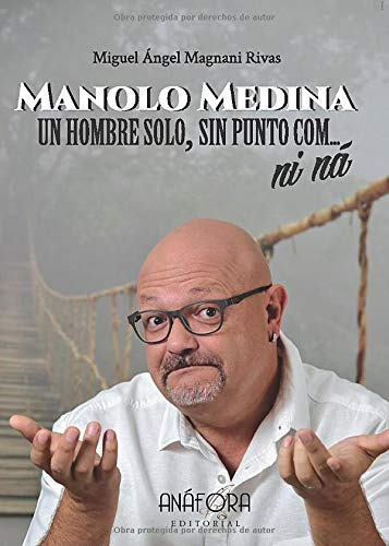 MANOLO MEDINA: UN HOMBRE SOLO, SIN PUNTO COM... NI NÁ