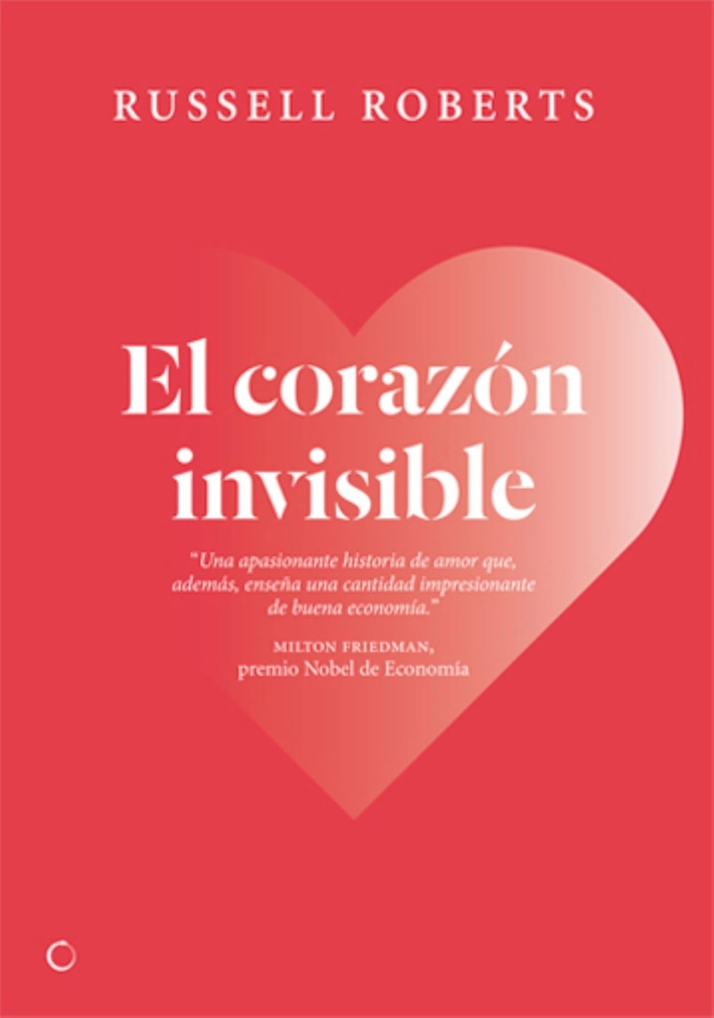 El corazón invisible: Un romance liberal (Economía)