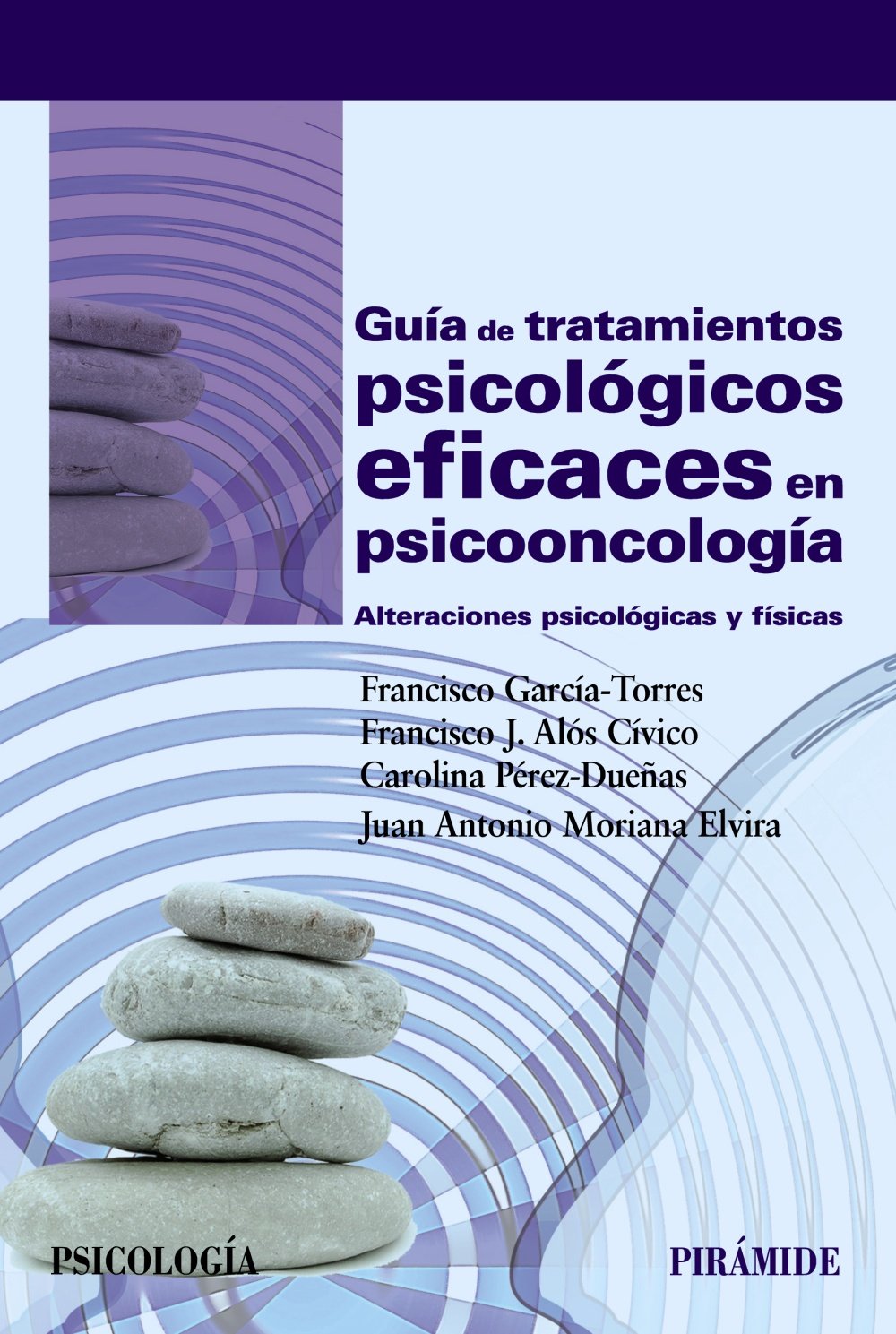 Guía de tratamientos psicológicos eficaces en psicooncología: Alteraciones psicológicas y físicas (Psicología)