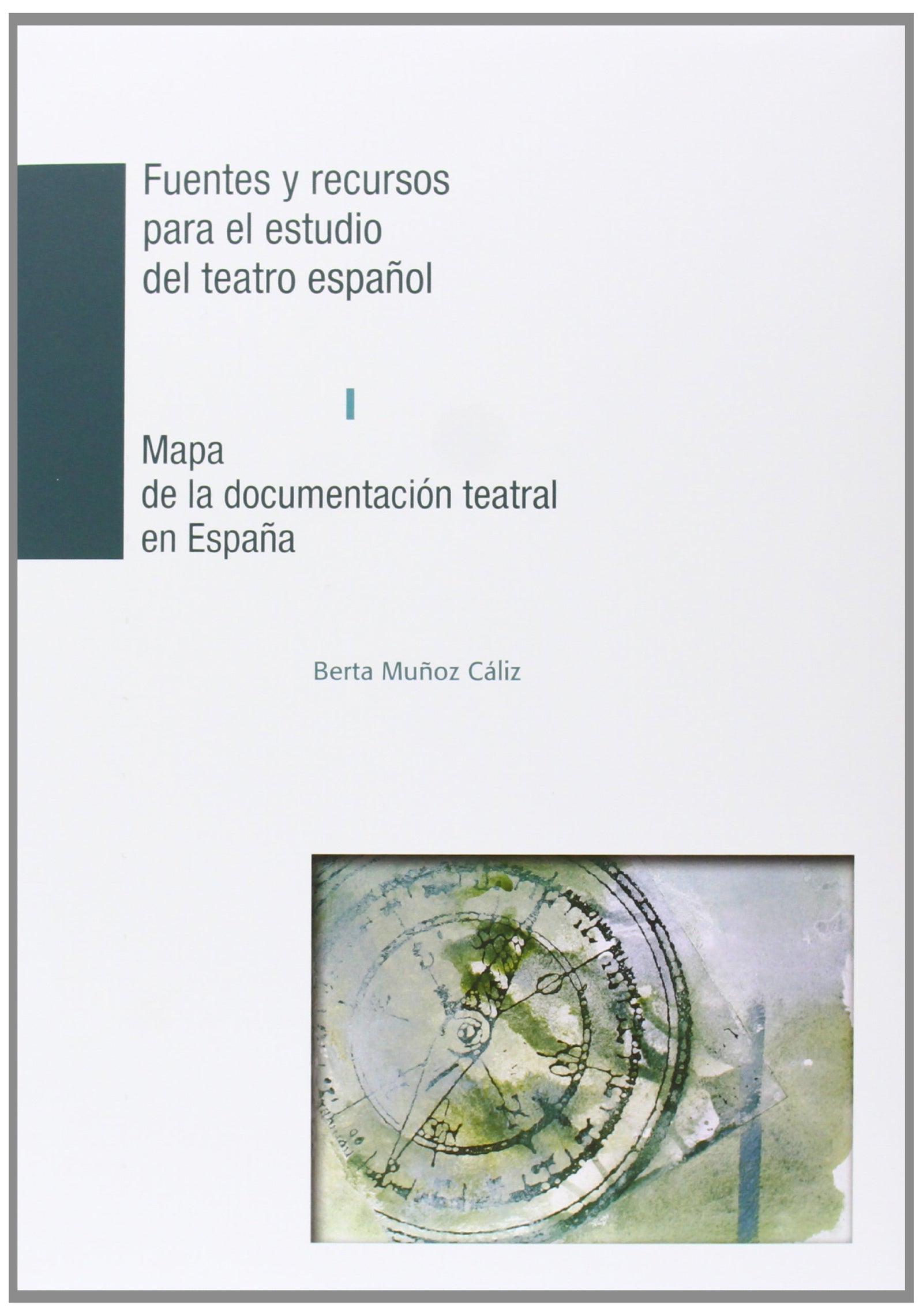 Mapa de la documentación teatral en España. Fuentes y recursos para el estudio del teatro español I