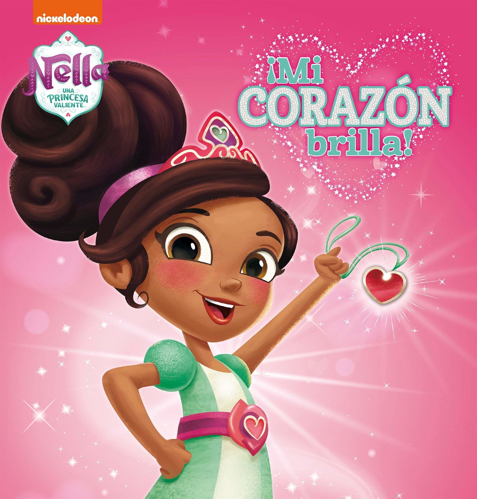 Nella, una princesa valiente. Un cuento - ¡Mi corazón brilla! (Cuentos infantiles)