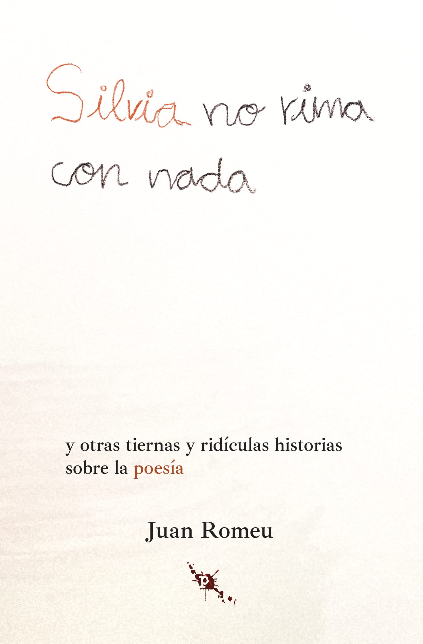 Silvia no rima con nada: Y otras tiernas y ridículas historias sobre la poesía (MARESIA)
