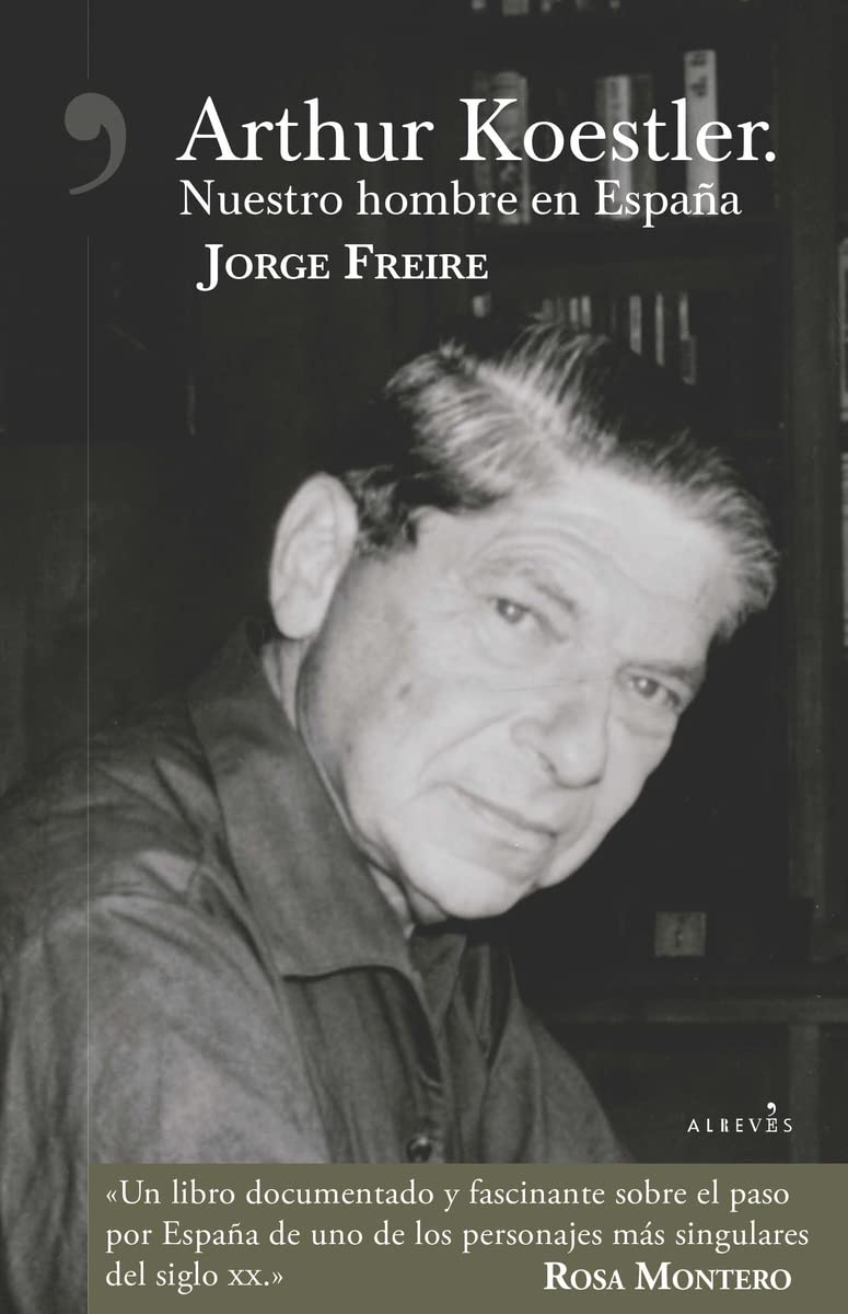 Arthur Koestler. Nuestro hombre en España (NO FICCION)