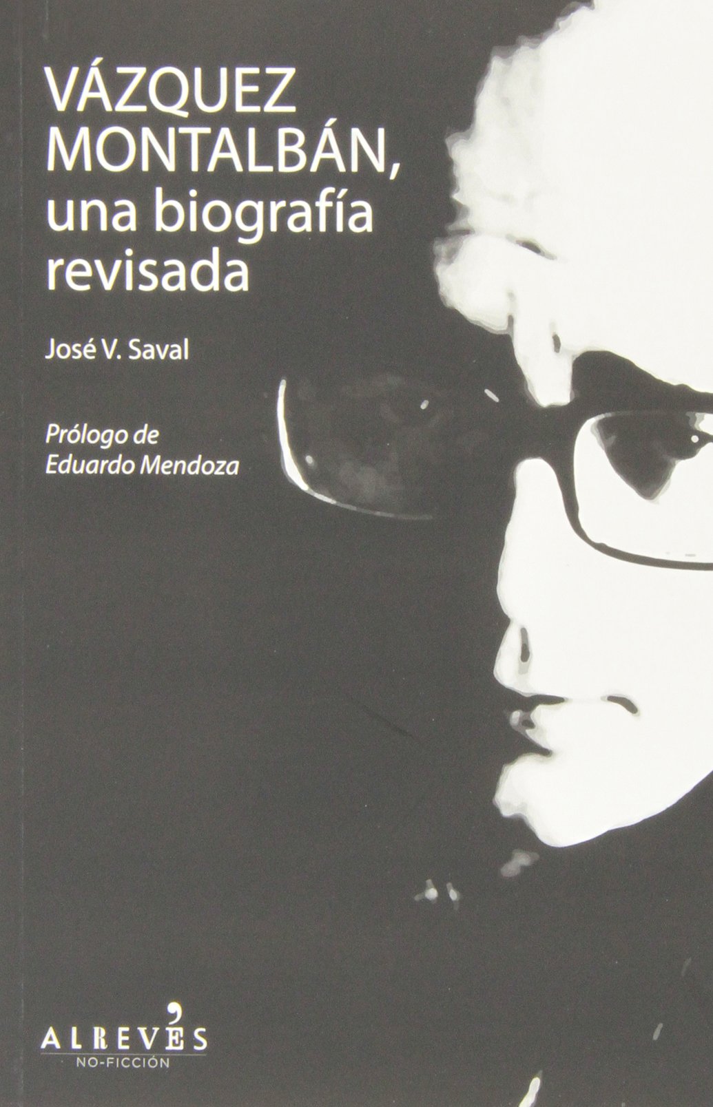 Vázquez Montalbán, Una Biografía Revisada (NO FICCION)