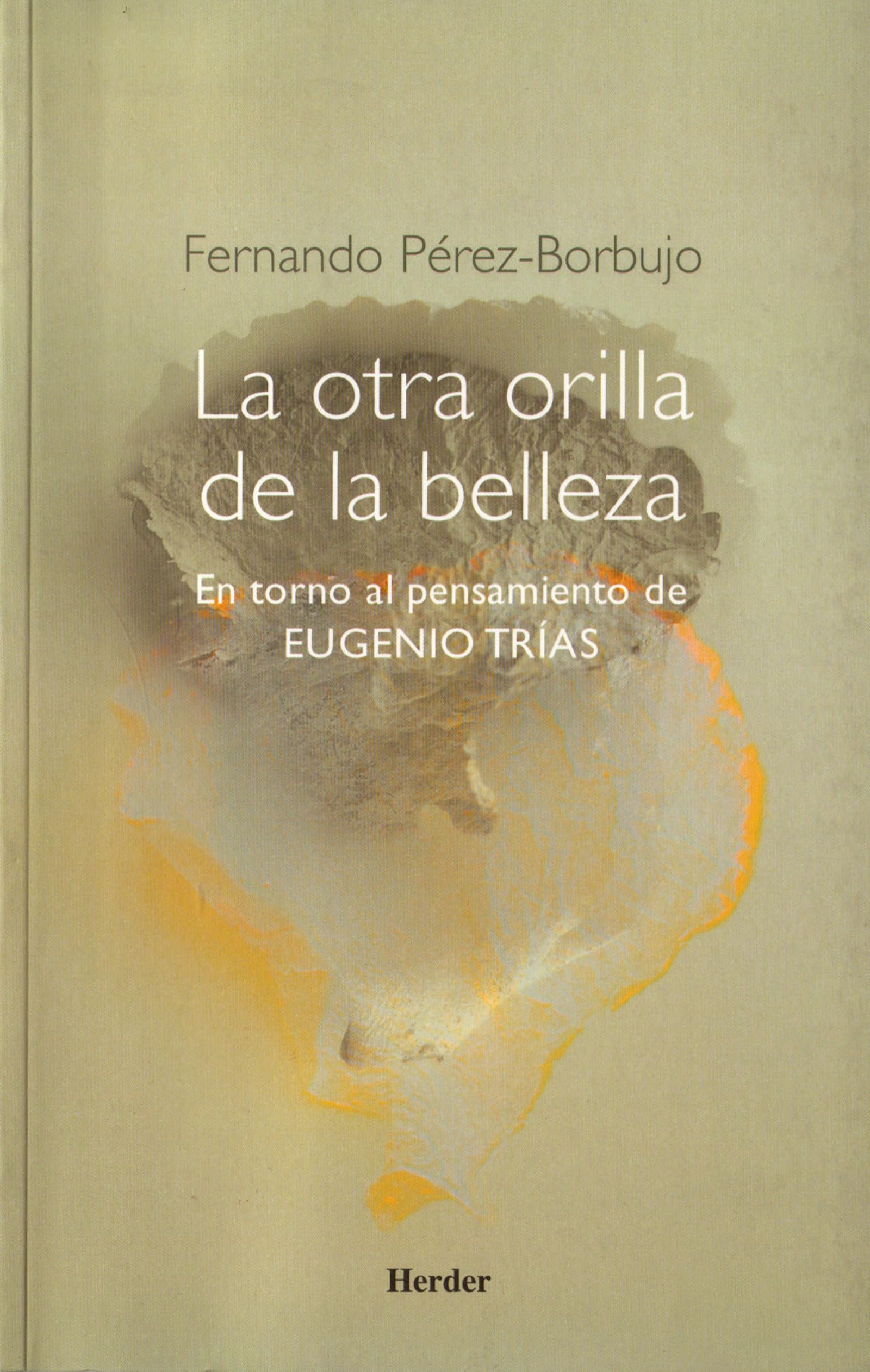 La otra orilla de la belleza: En torno al pensamiento de Eugenio Trías (fuera de colección)