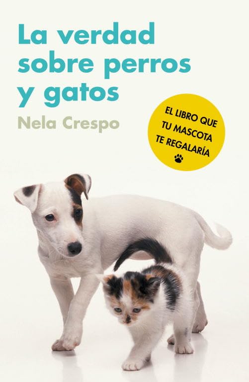 La verdad sobre perros y gatos: El libro que tu mascota te regalaría (Divulgación)
