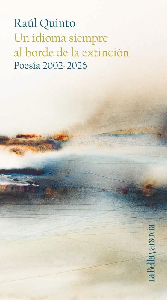 Un idioma siempre al borde de la extinción: Poesía 2002-2026 (La Bella Varsovia)
