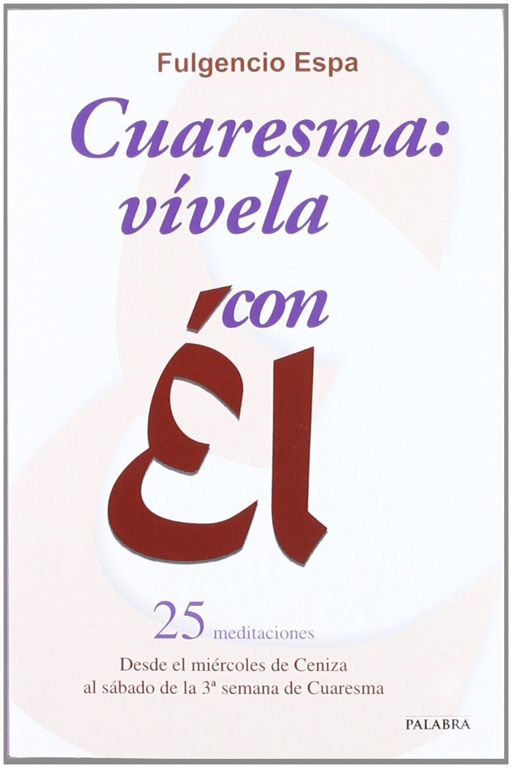 Cuaresma: vívela con Él: 1
