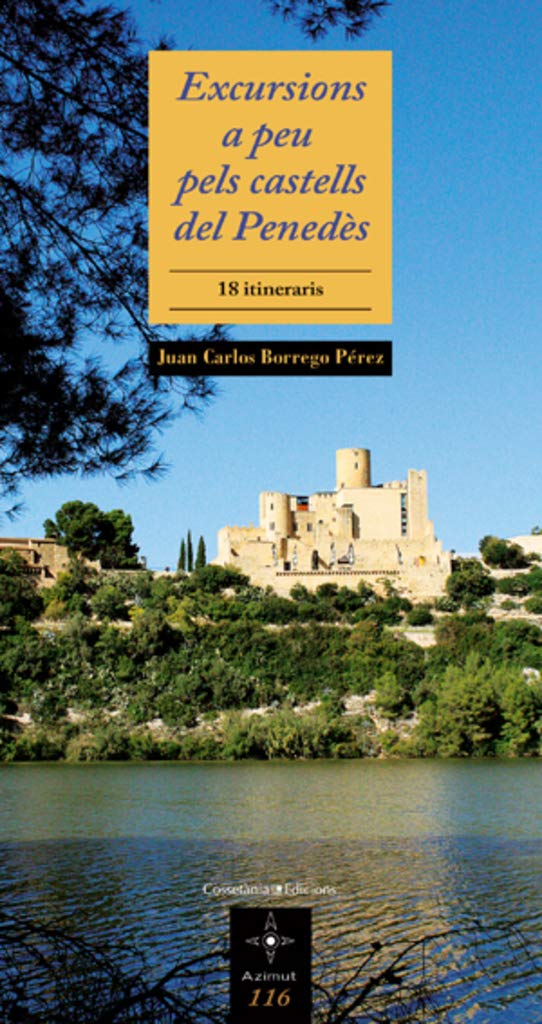 Excursions a peu pels castells del Penedès: 18 itineraris: 116 (Azimut)