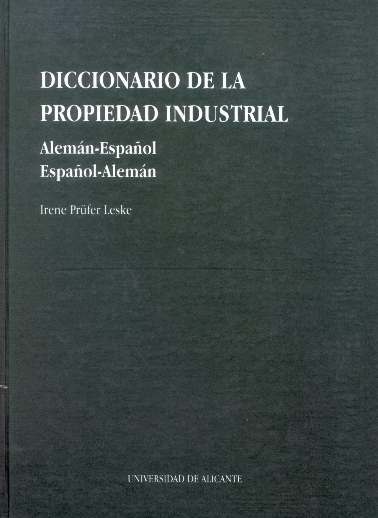 Diccionario de la propiedad industrial: Alemán-español/español-alemán (Monografías)