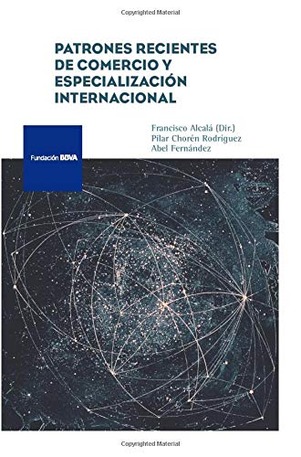 Patrones recientes de comercio y especialización internacional (Monografía Fundación BBVA)