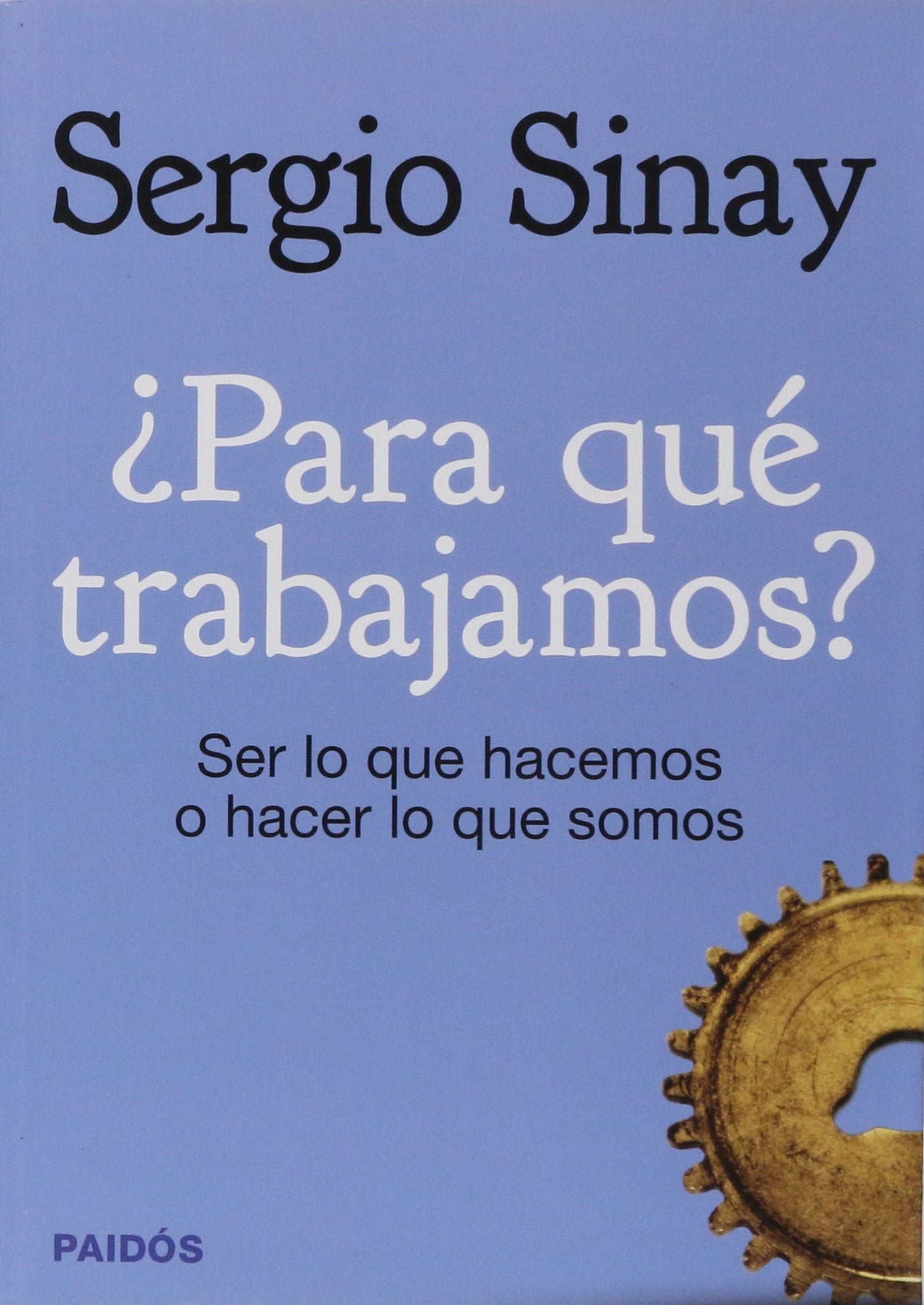 PARA QUE TRABAJAMOS Ser lo que hacem