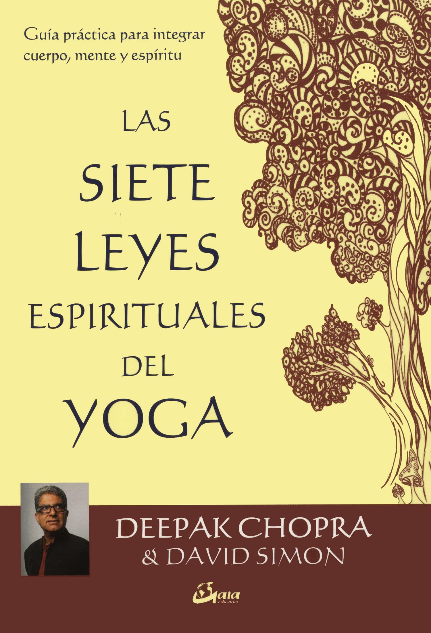 Las 7 leyes espirituales del Yoga. Guía práctica para integrar cuerpo, mente y espíritu