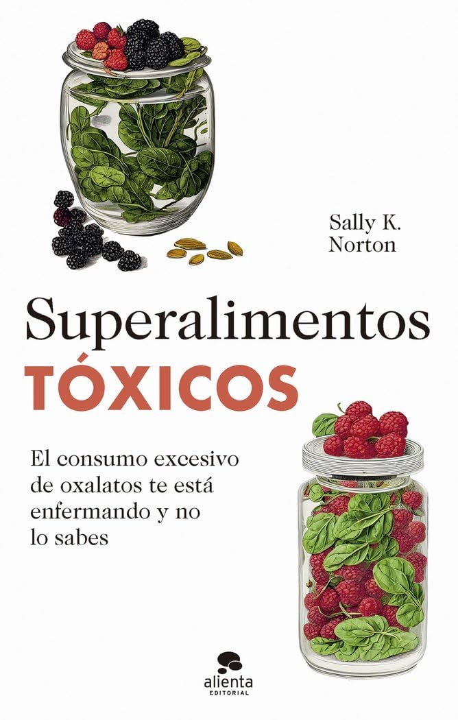 Superalimentos tóxicos: El consumo excesivo de oxalatos te está enfermando y no lo sabes (Alienta)