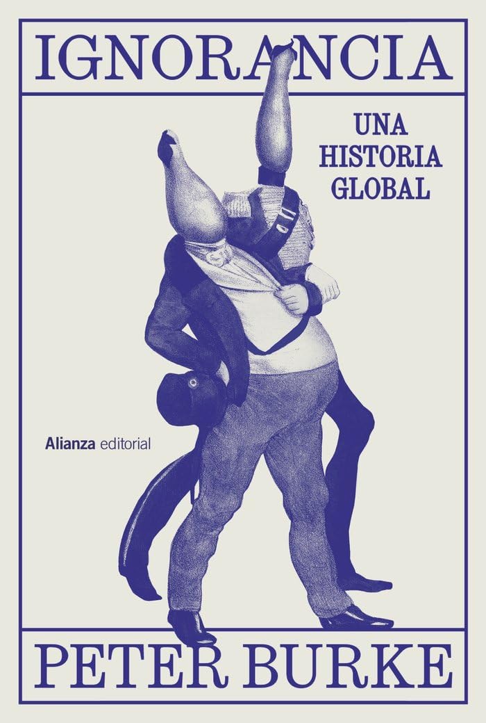 Ignorancia: Una historia global (Alianza Ensayo)