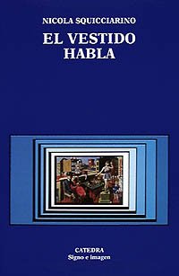 El vestido habla: Consideraciones psico-sociológicas sobre la indumentaria (Signo E Imagen)