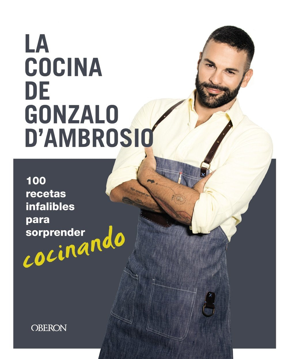 La cocina de Gonzalo D´Ambrosio: 100 recetas infalibles para sorprender cocinando (Libros singulares)