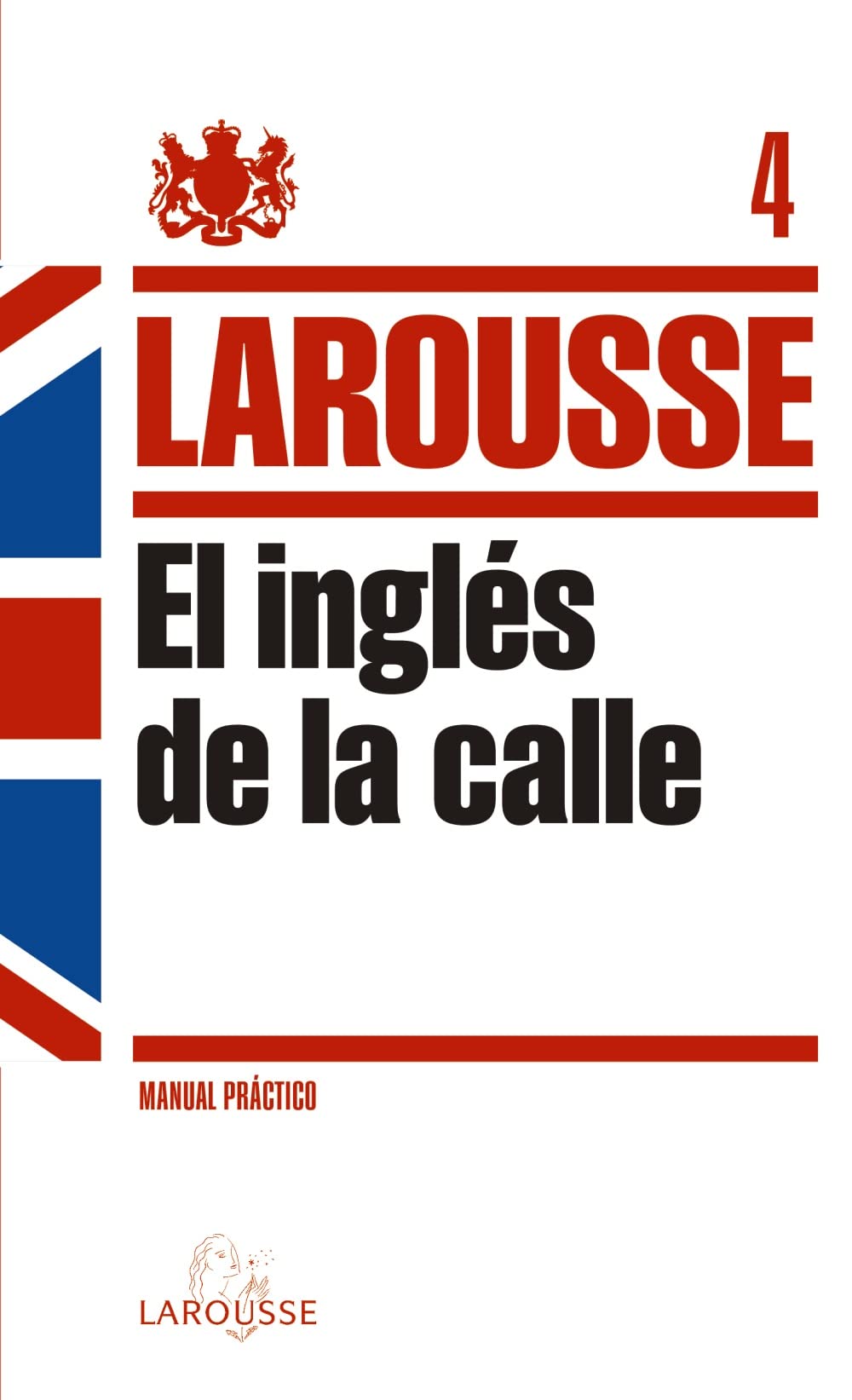 El Inglés de la Calle: Manual practico / Practical Manual (LAROUSSE - Lengua Inglesa - Manuales prácticos)