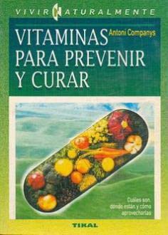 VITAMINAS PARA PREVENIR Y CURAR (SIN COLECCION)