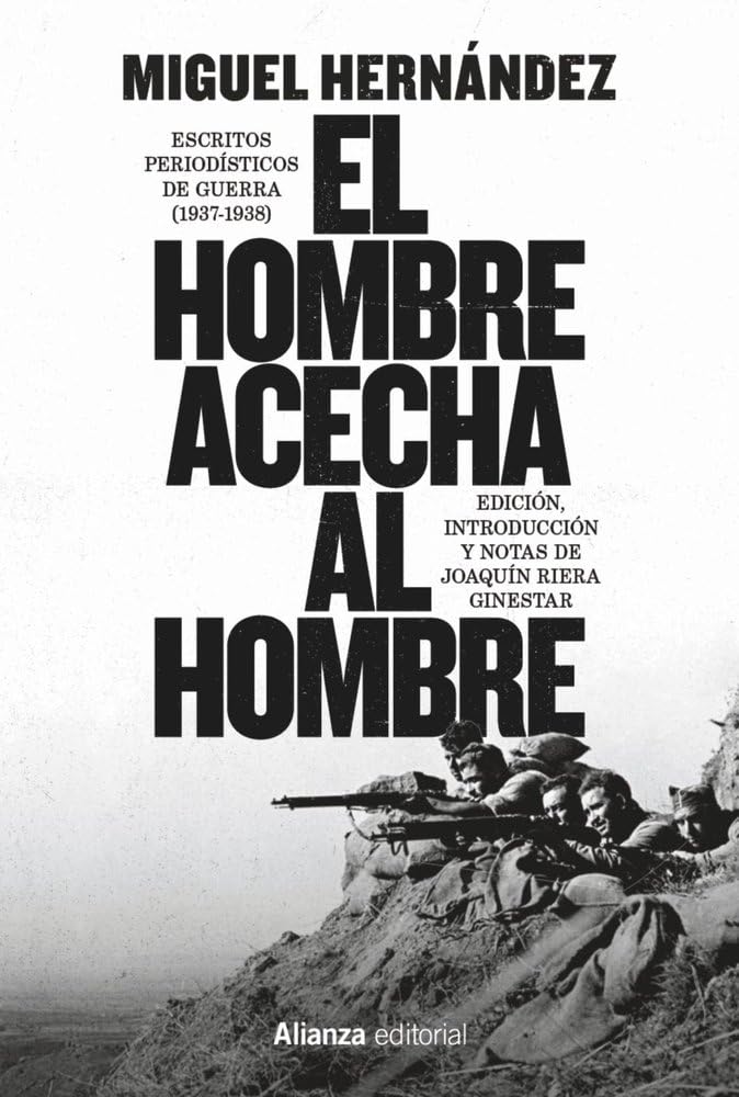 El hombre acecha al hombre: Escritos periodísticos de guerra (1937-1938) (Libros Singulares (LS))