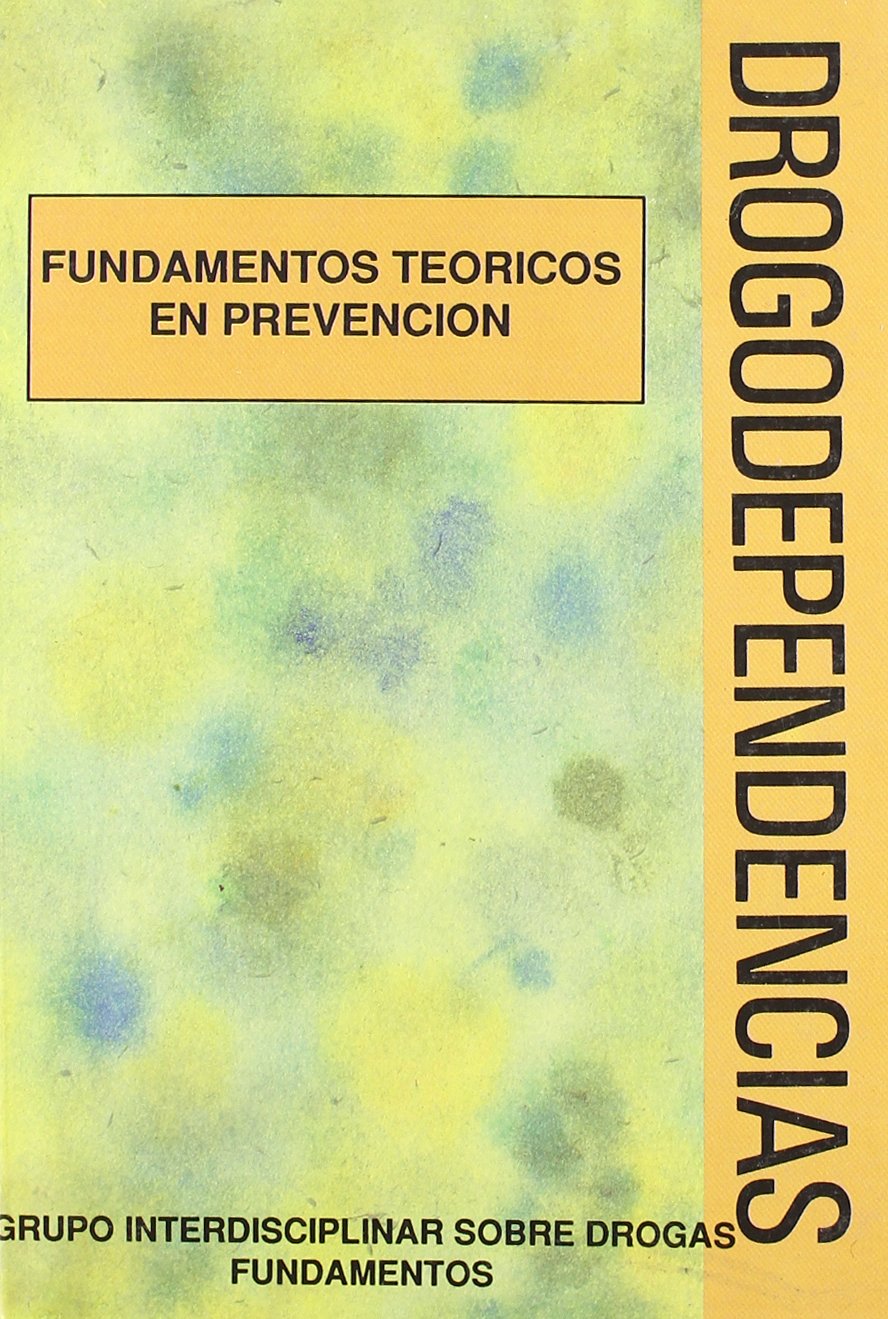 Drogodependencias, fundamentos teoricos en prevenncion-