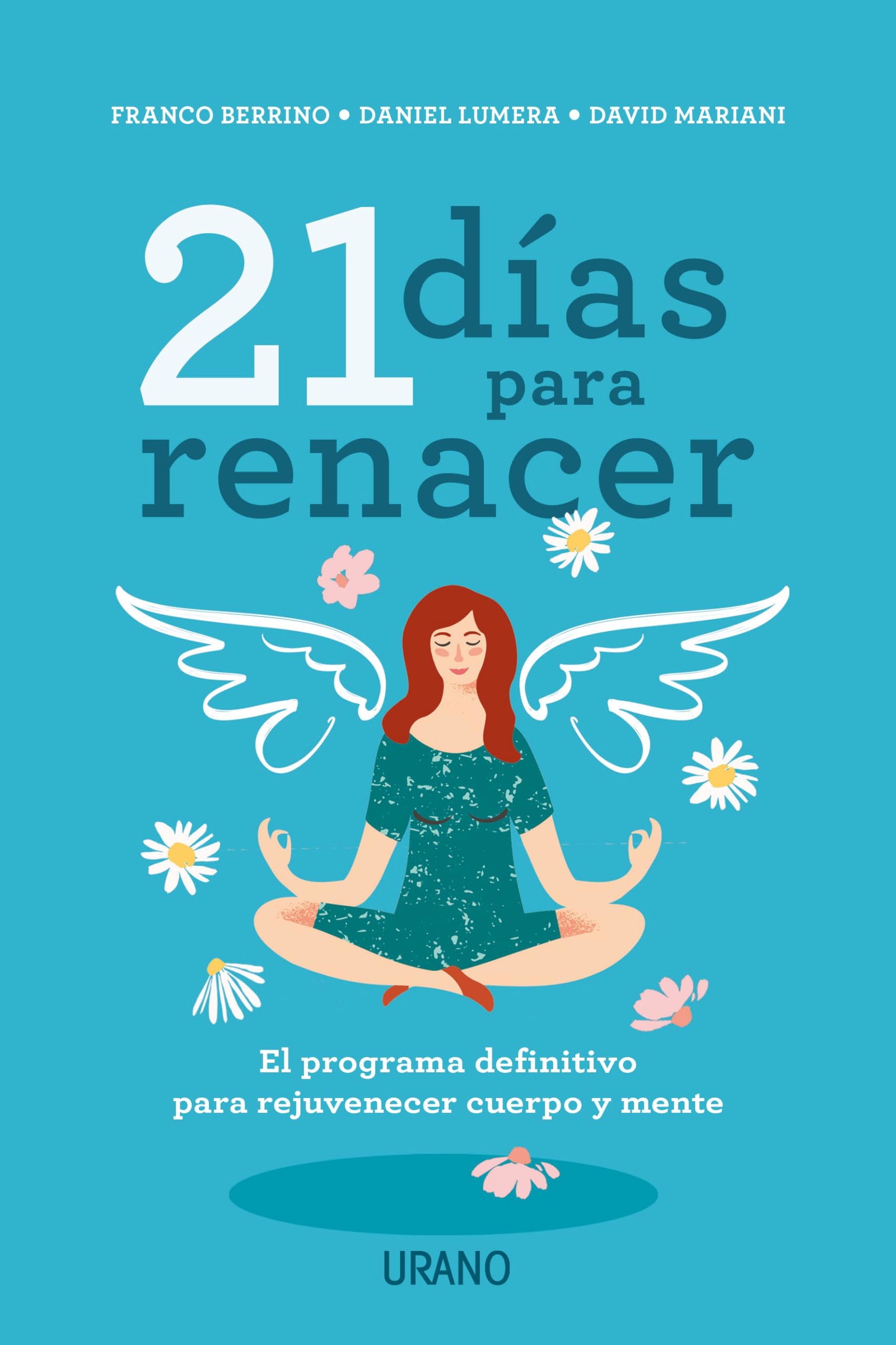 21 días para Renacer: El programa definitivo para rejuvenecer cuerpo y mente (Crecimiento personal)