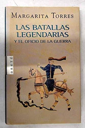 Batallas legendarias y el oficio de la Guerra, las (Arete)