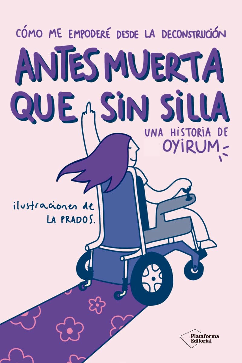 Antes muerta que sin silla: Cómo me empoderé desde la deconstrucción
