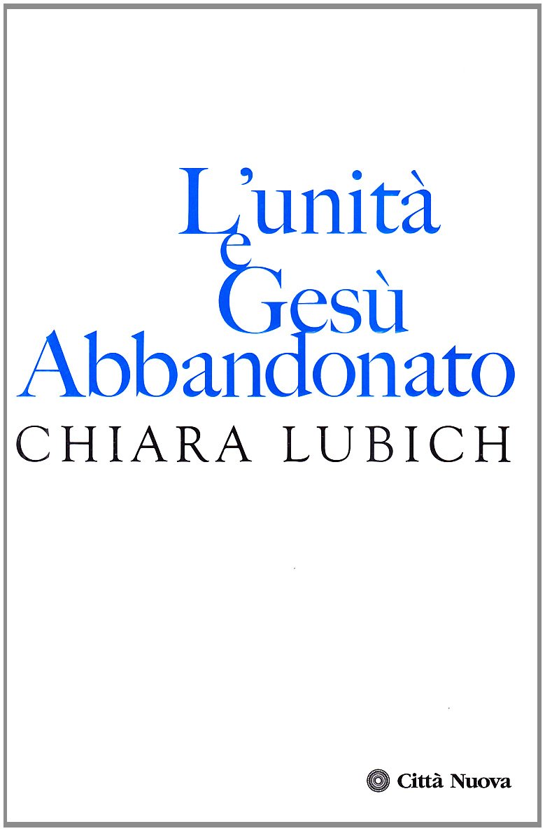 L'unità e Gesù abbandonato (Verso l'unità. Scritti di Chiara Lubich)