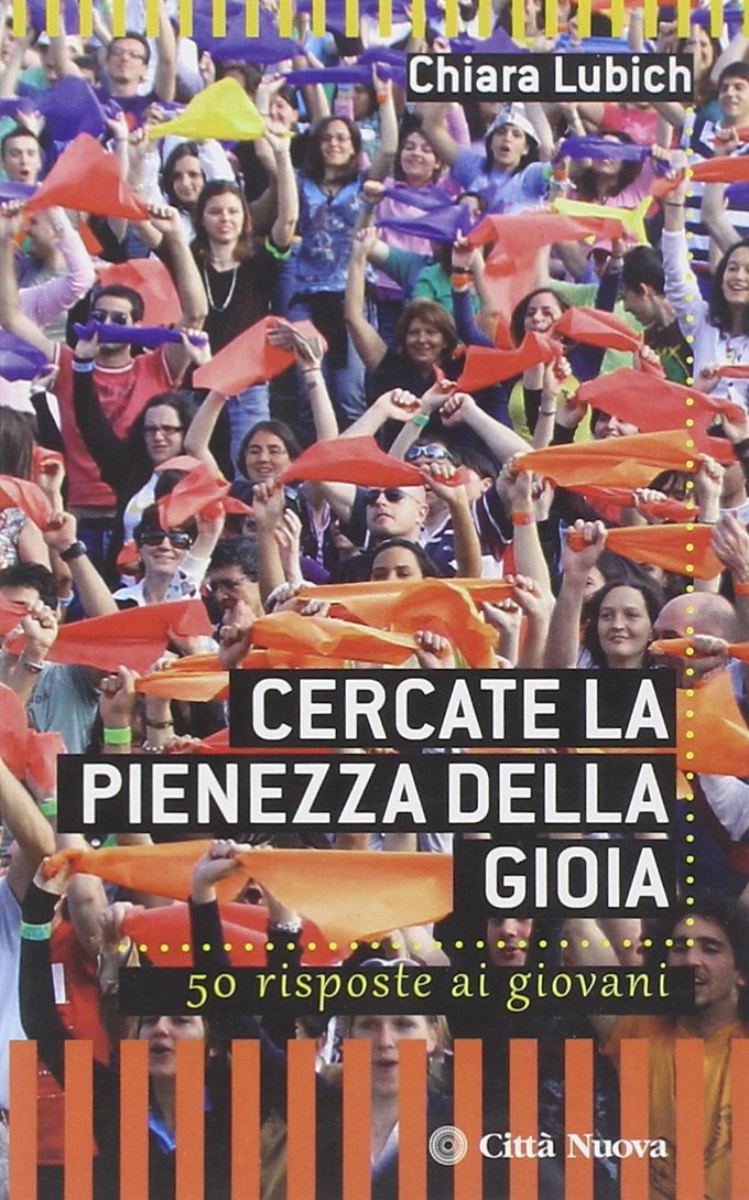 Cercate la pienezza della gioia. 50 risposte ai giovani (Verso l'unità. Spiritualità)