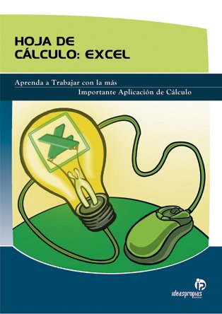 Hoja de cálculo: Excel: Aprenda a trabajar con la más importante aplicación de cálculo (Informática)