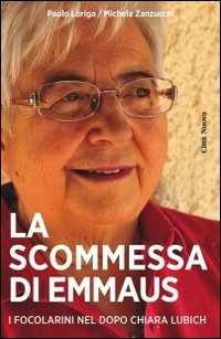 La scommessa di Emmaus. Cosa fanno e cosa pensano i focolarini nel dopo Chiara Lubich (Vite vissute)