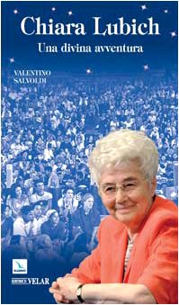 Chiara Lubich. Una divina avventura (Biografie)