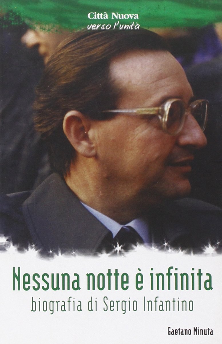 Nessuna nottè è infinita. Biografia di Sergio Infantino (Verso l'unità. Testimonianze)